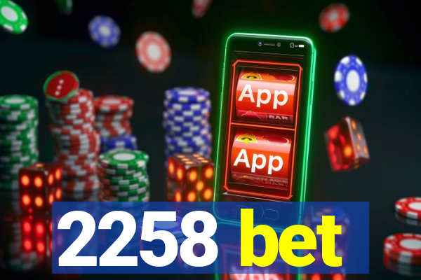 2258 bet